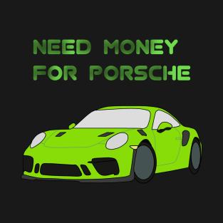 Need money for Porsche T-Shirt