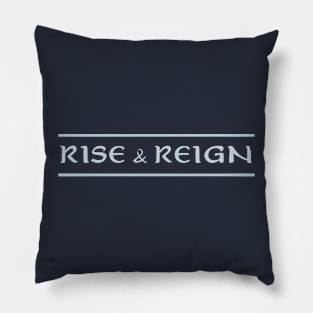 Rise and Reign Pillow