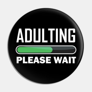 Adulting please wait Pin