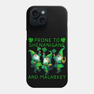 Prone To Shenanigans And Malarkey Saint Patricks Day Phone Case