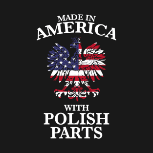Made In America With Polish Parts T-Shirt