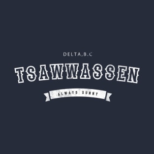 Always Sunny in Tsawwassen T-Shirt