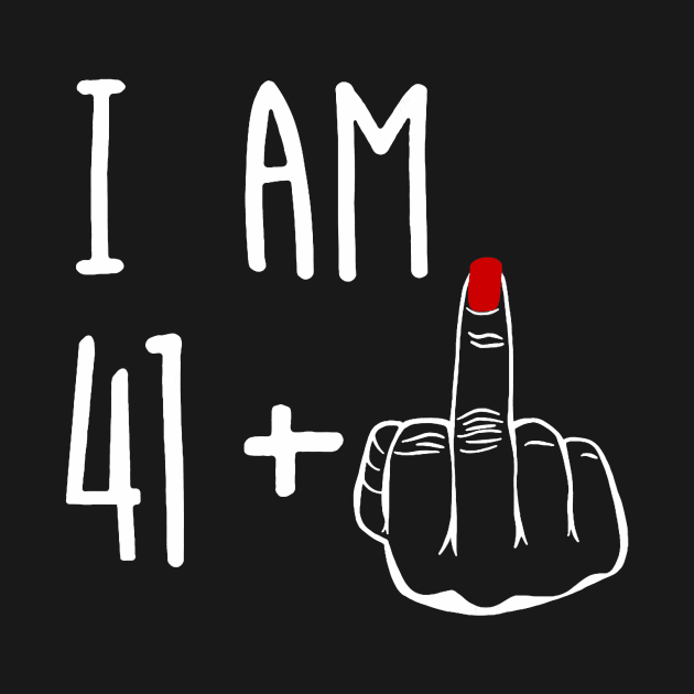 I Am 41 Plus 1 Middle Finger Girl 42nd Birthday 42 Years Old by Neldy