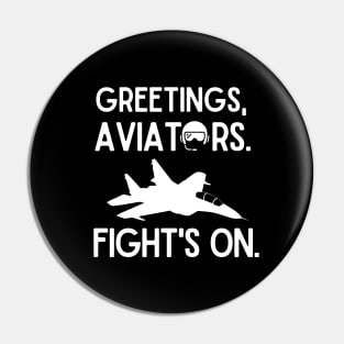 Greetings, aviators. Fight's on. Pin