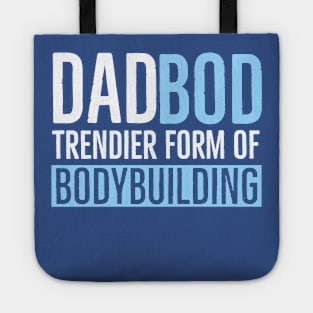 Dad Bod Trendier Form of Bodybuilding Tote
