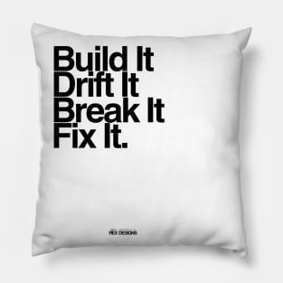 BuildIt DriftIt Breakit FixIt. Pillow