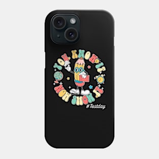 Groovy You Know It Now Show It Testing Day  Kids Funny Phone Case