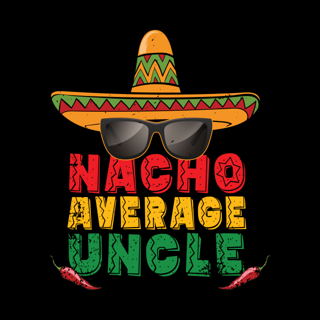 'Nacho Average Uncle Sombrero' Hilarous Uncle Gift by ourwackyhome