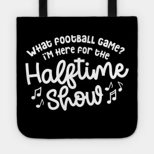 What Football Game I’m Here For The Halftime Show Marching Band Mom Cute Funny Tote
