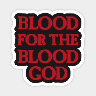 Blood for the Blood God Magnet