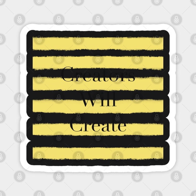 Creators Will Create Cool Yellow Magnet by Holailustra