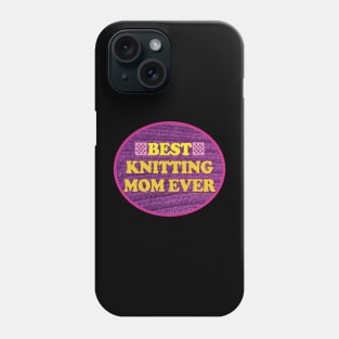 Best Knitting Mom Ever Phone Case