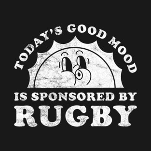 Today's Good Mood Is Sponsored By Rugby Gift for Rugby Lover T-Shirt