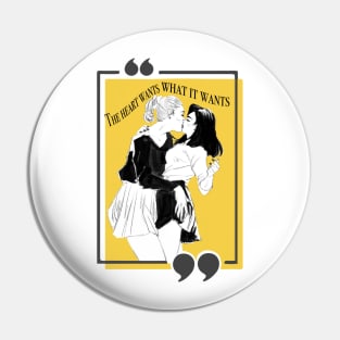 The heart wants what it wants Pin