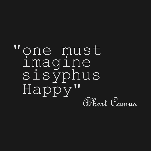 one must imagine sisyphus happy by Ticus7