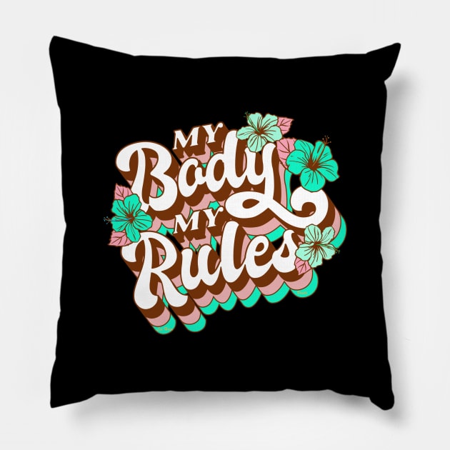 My Body My Rules Pillow by Lees Tees