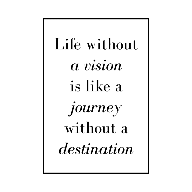 Life without a vision is like a journey without a destination - Spiritual Quote by Spritua