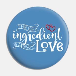 The Key Ingredient is Always Love Valentine Quote Pin