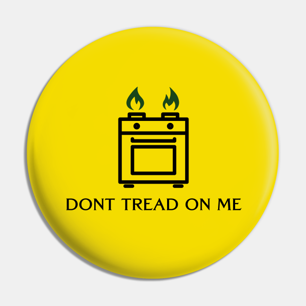 Gas Stoves DONT TREAD ON ME flag Gas Stoves Pin TeePublic
