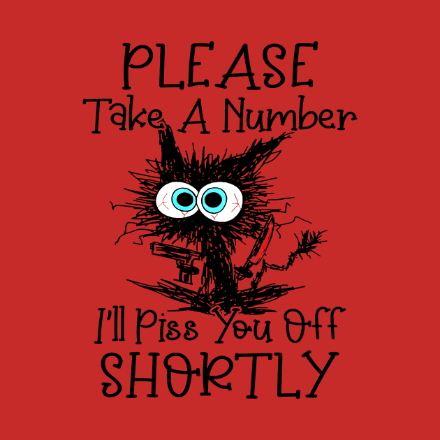 Black Cats Please Take A Number I'll Piss You off Shortly by Los Draws
