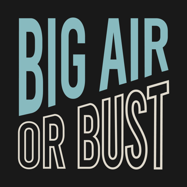 Big Air or Bust by whyitsme