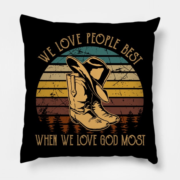 We Love People Best When we Love God Most Cowboy Boots Pillow by KatelynnCold Brew