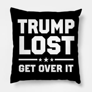 Trump Lost Get Over It Pillow