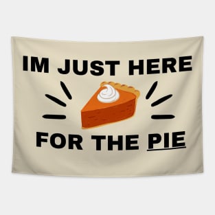 “Im just here for the Pie” Thanksgiving Day Clothes Tapestry