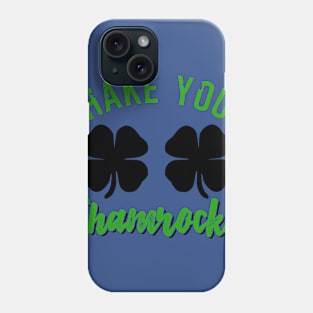 Shake Your Shamrocks Phone Case