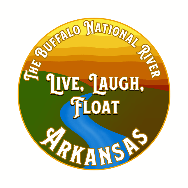 Buffalo National River - Live, Laugh, Float Design by Arkansas Shop