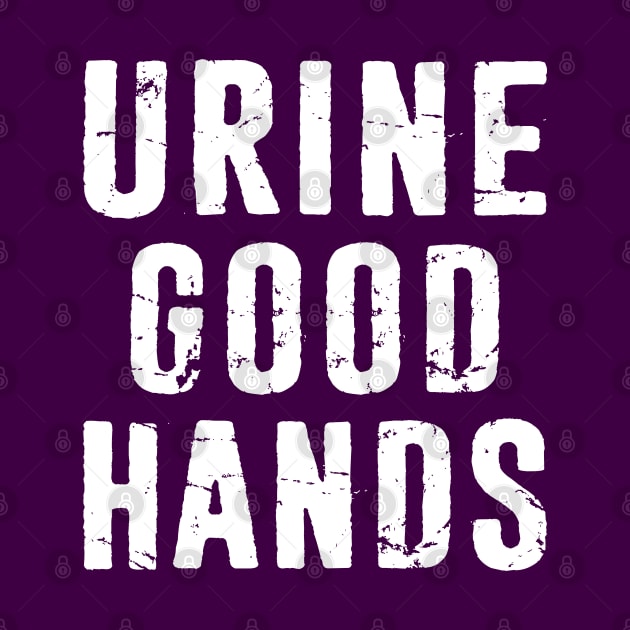 Urology Funny Urologist Gift - Urine Good Hands Distressed by missalona