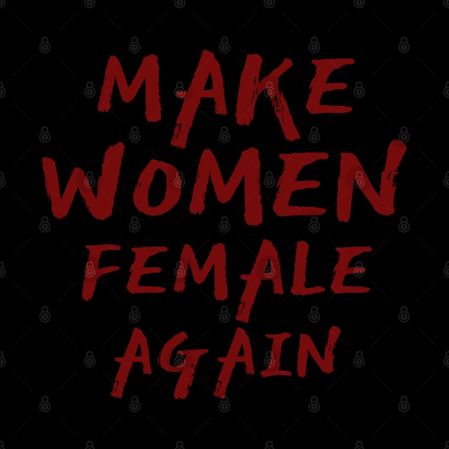 Make Women Female Again, Maroon by Clara switzrlnd