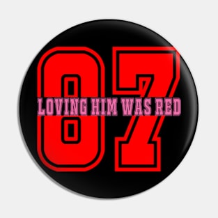 Loving Him Was Red Pin