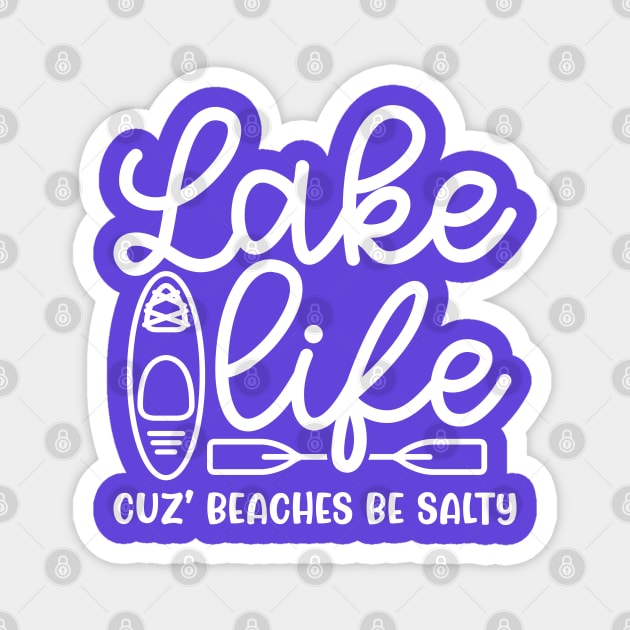 Lake Life Cuz' Beaches Be Salty Funny Magnet by GlimmerDesigns