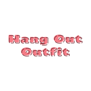 Hang Out Outfit T-Shirt