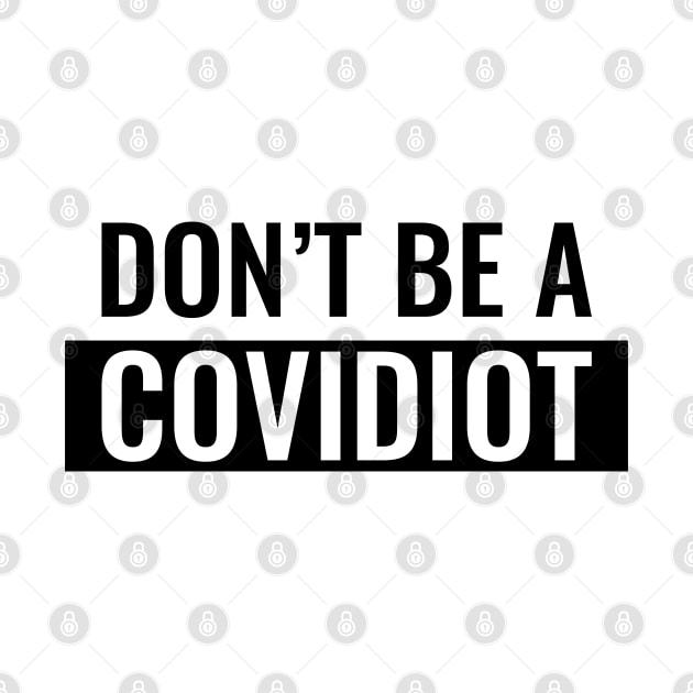 Don't be a Covidiot by stuartjsharples
