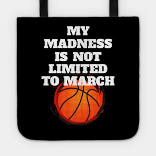 My Madness Is Not Limited To March Tote