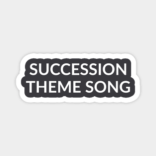 Succession Theme Song Magnet