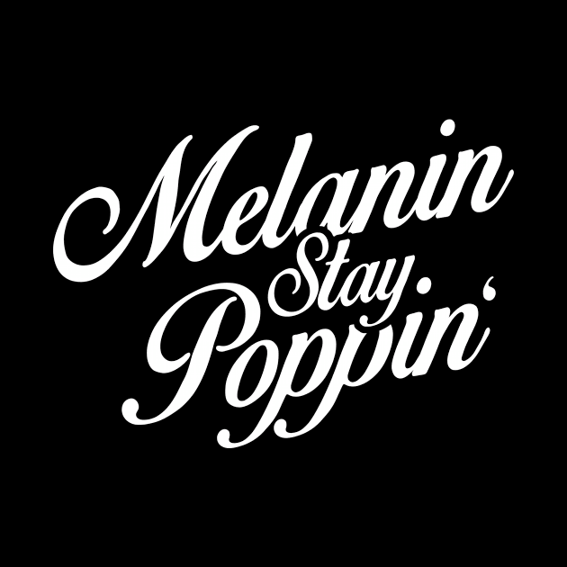 Melanin Stay Poppin Black Pride Design by solsateez