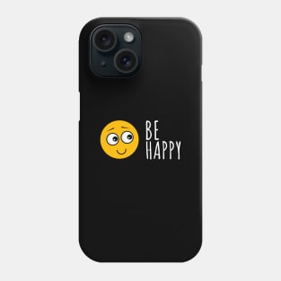 Be Happy And Think Happy Inspirational Quote Phone Case