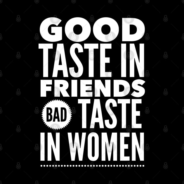 Good taste in Friends bad taste in Women by Live Together