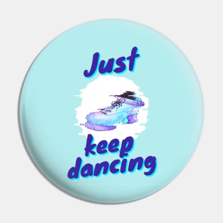 Just Keep Dancing Pin