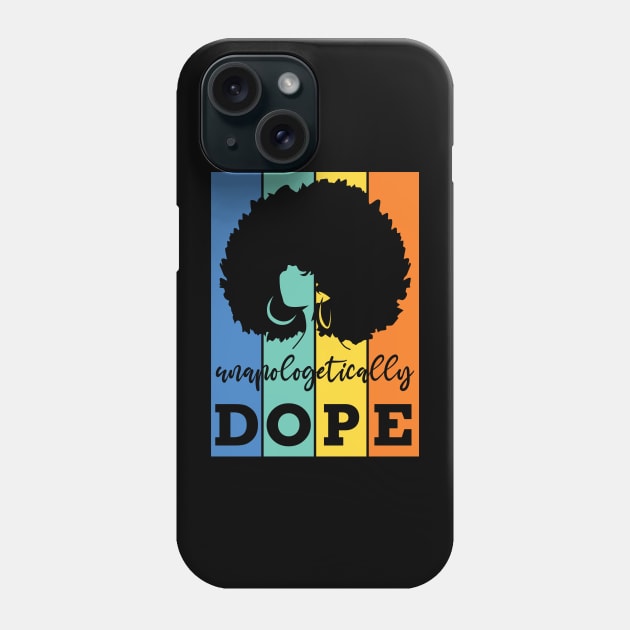 Unapologetically Dope, Black Woman, Black Girl Magic Phone Case by UrbanLifeApparel