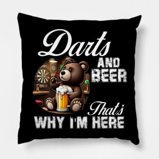 Darts and Beer That's Why I'm Here cute Bear Pillow