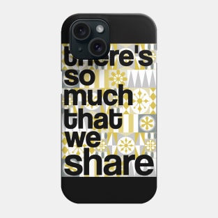 There's So Much That We Share (Silver and Gold) Phone Case