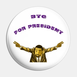 BTG For President Pin