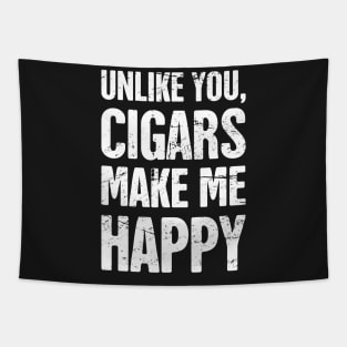 Cigars Make Me Happy – Funny Cigar Smoking Quote Tapestry