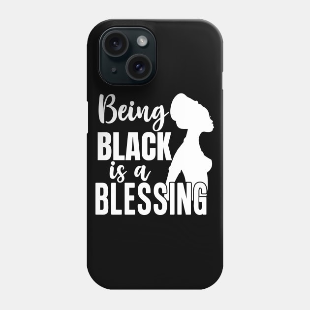 Being Black Is A Blessing, Black Woman, Black Mother, Black History Phone Case by UrbanLifeApparel