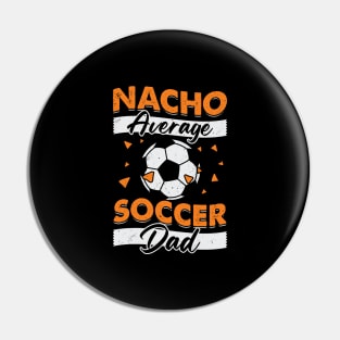 Nacho Average Soccer Dad Pin