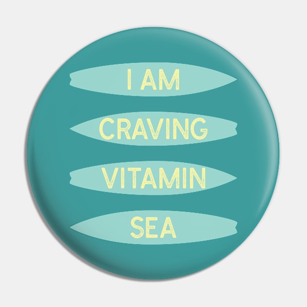 I Am Craving Vitamin Sea | Funny Surf Pin by Shirts That Bangs